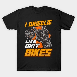 I wheelie like dirt bikes T-Shirt